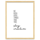 NO RUSH. GOOD THINGS TAKE TIME. STAY CREATIVE. thumbnail