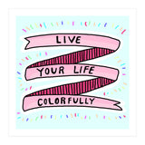 Live Life Colorfully (Print Only) thumbnail