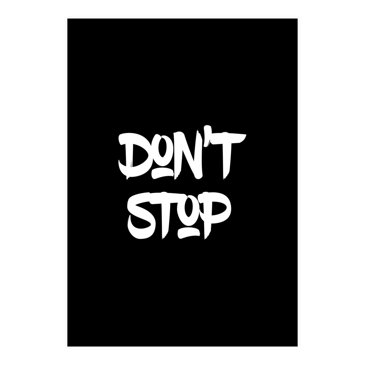 Modern Minimalist Typography Don't Stop (Print Only)