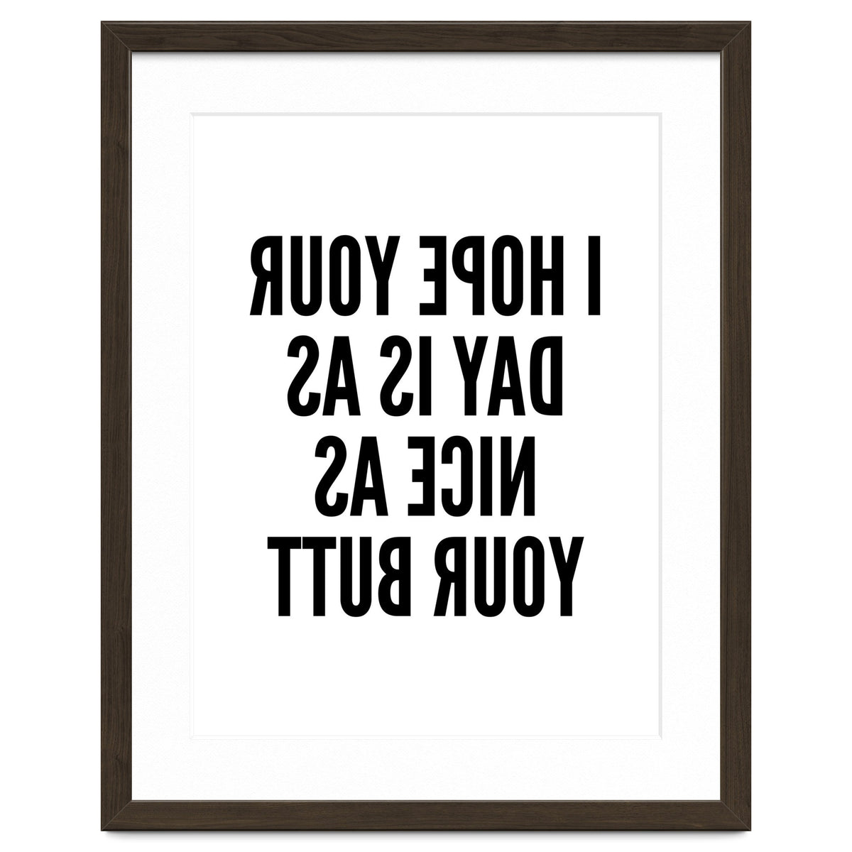 I Hope Your Day Is As Nice As Your Butt Mirror