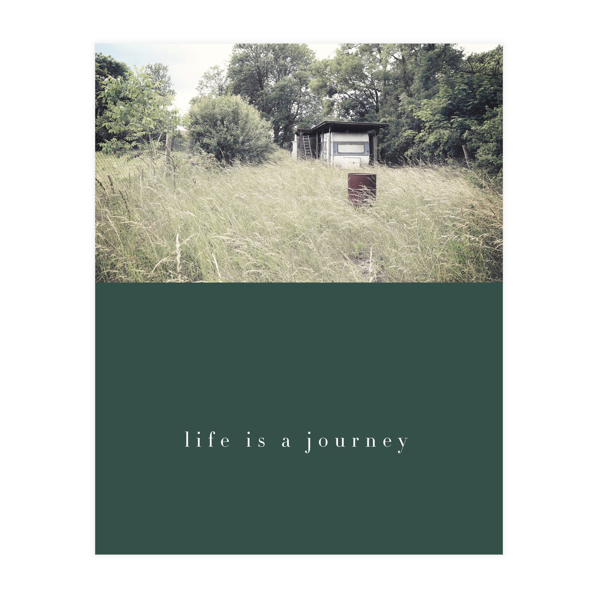 Life is a journey (Print Only)