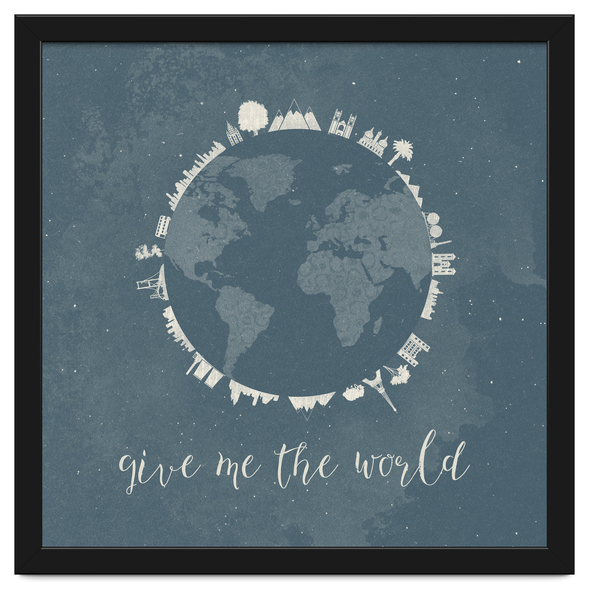 Give me the world