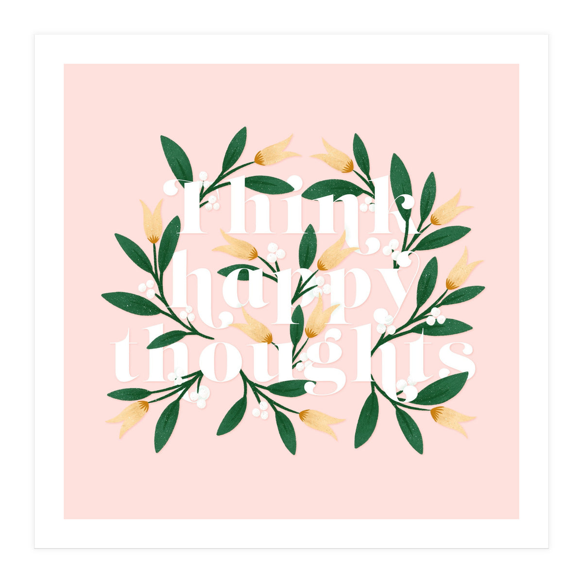Think Happy Thoughts (Print Only)