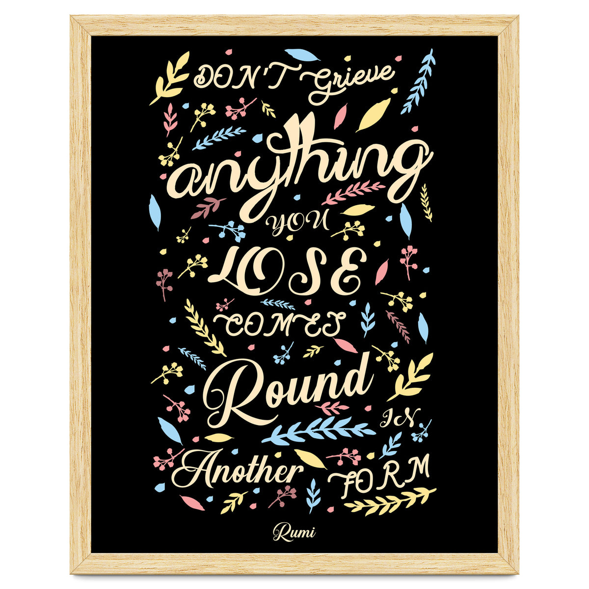 Anything you lose comes round in another form - Rumi Quote Typography