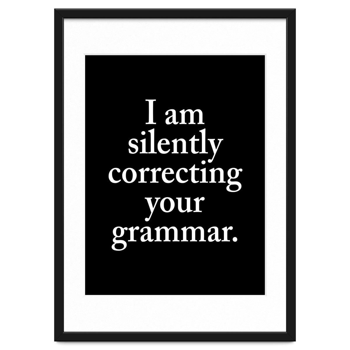 I Am Silently Correcting Your Grammar Black