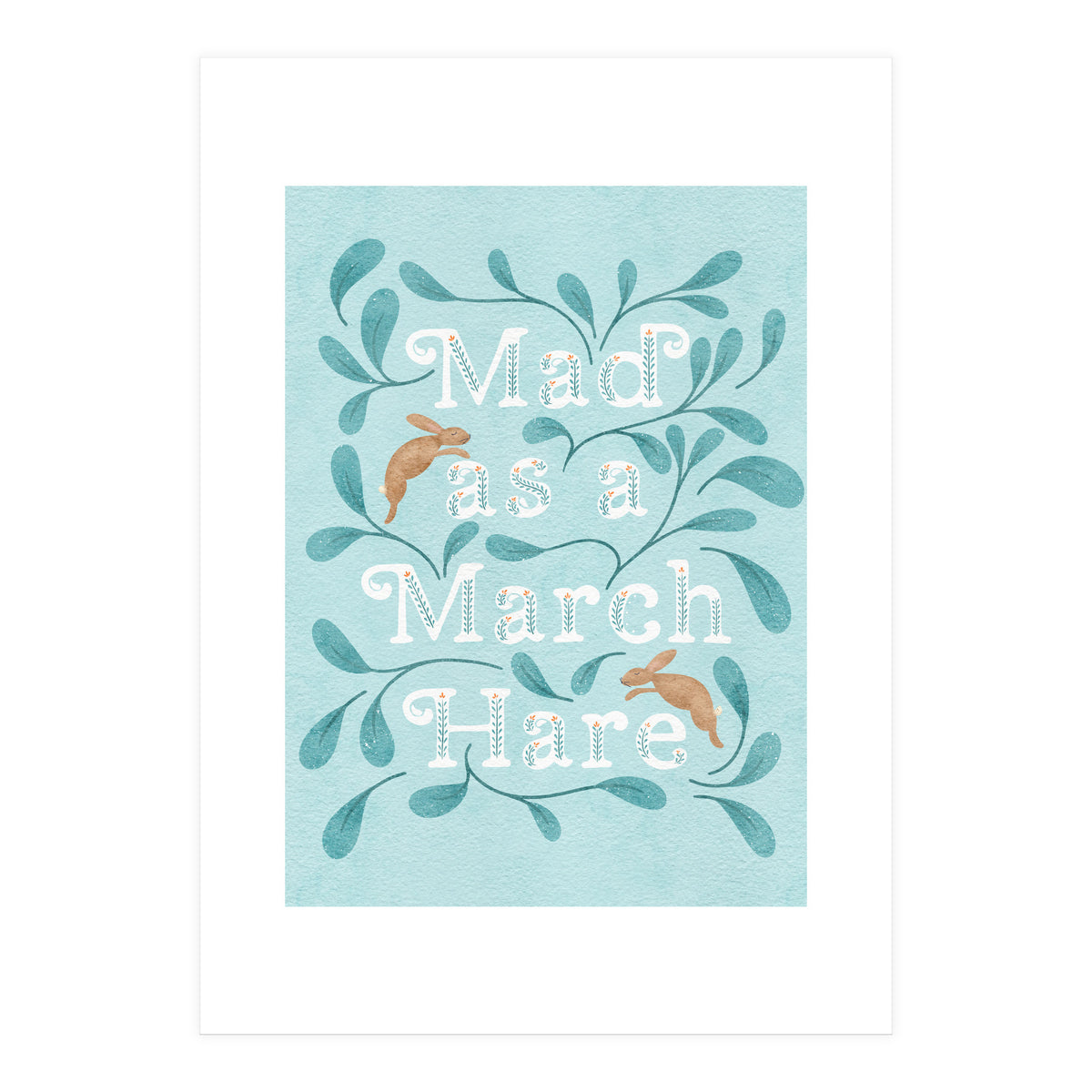 Mad As A March Hare (Print Only)