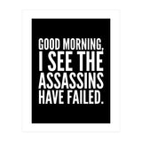 Good Morning I See The Assasins Have Failed Black (Print Only) thumbnail