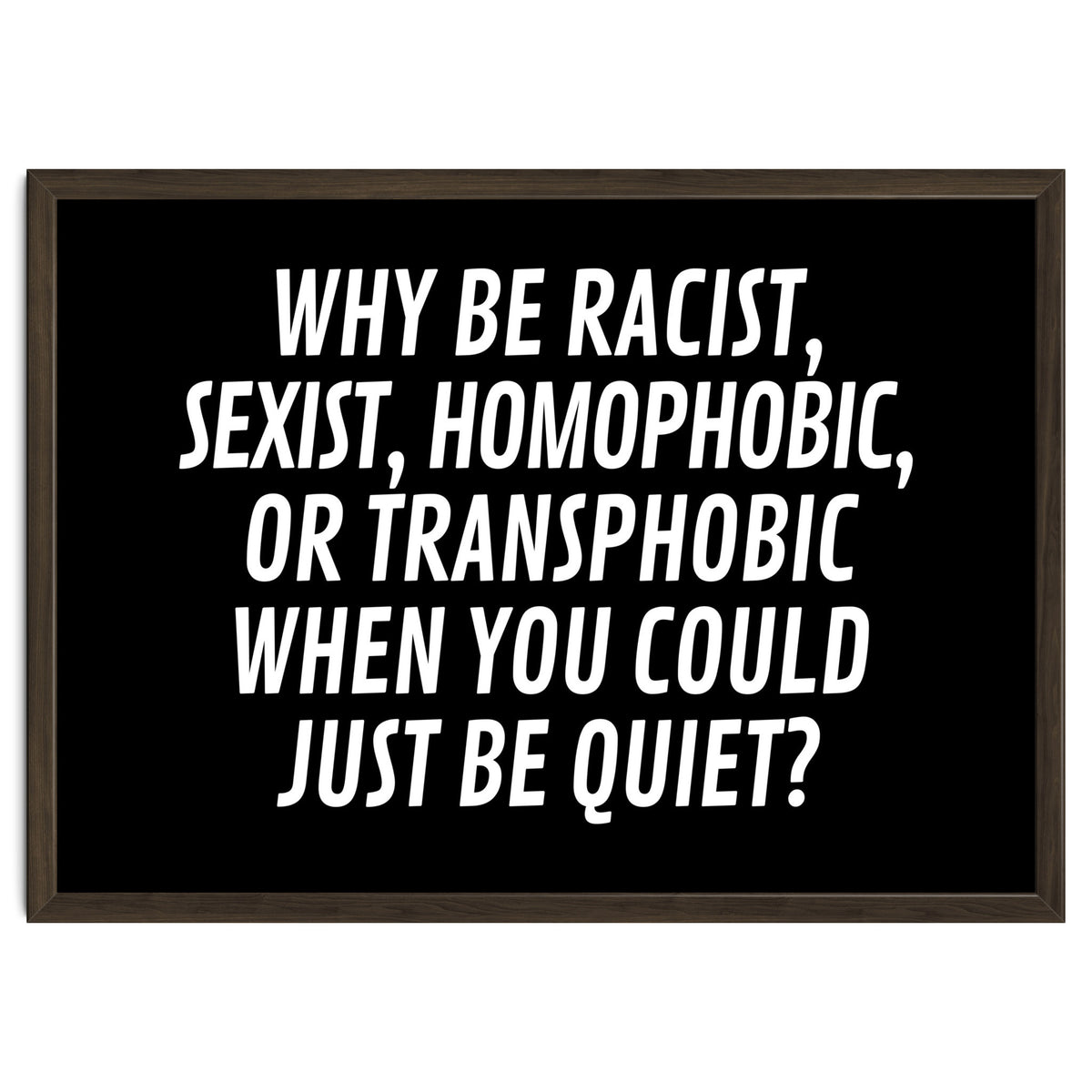 Why Be Racist, Sexist, Homophobic, Or Transphobic When You Could Just Be Quiet Black