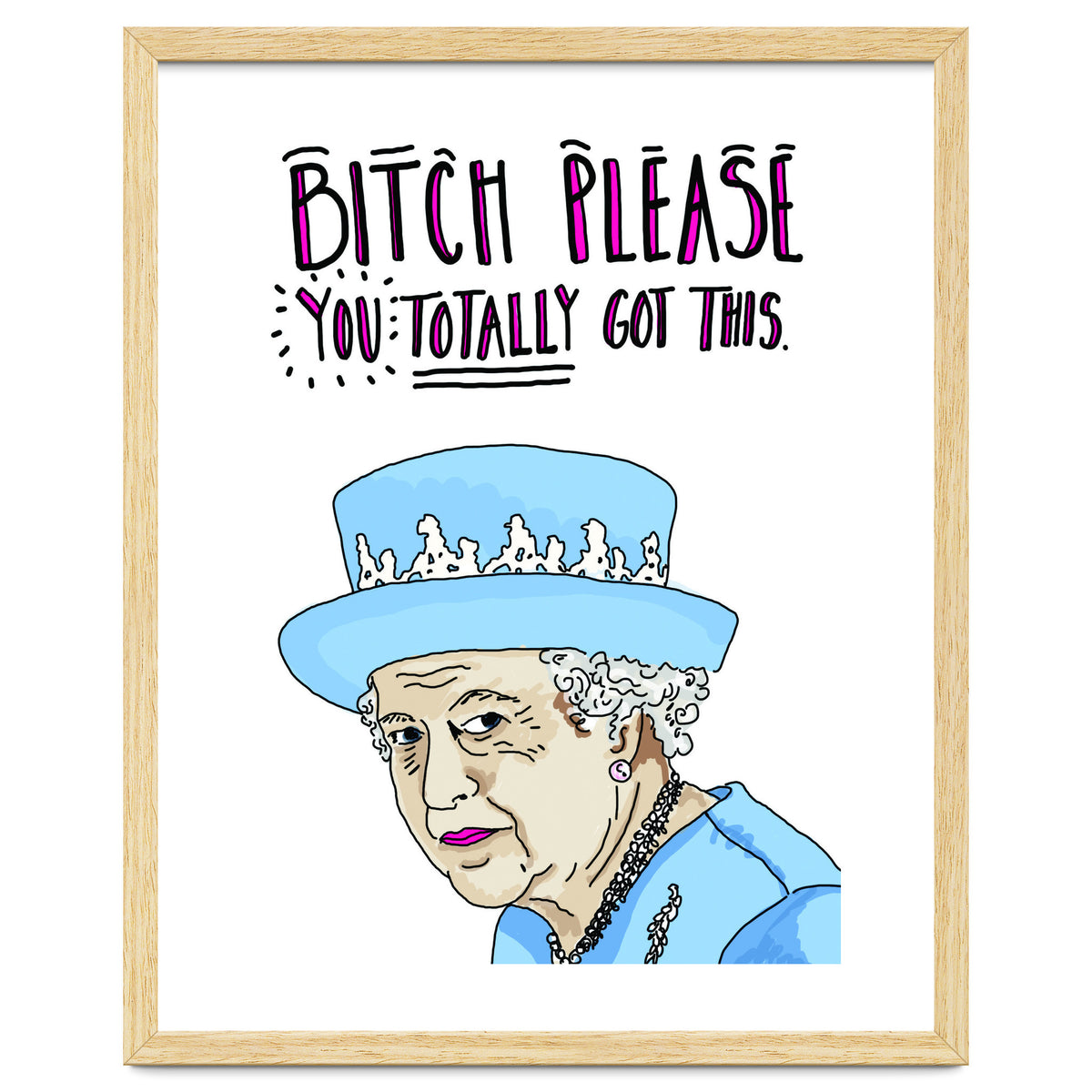 Bitch Please, You Totally Got This