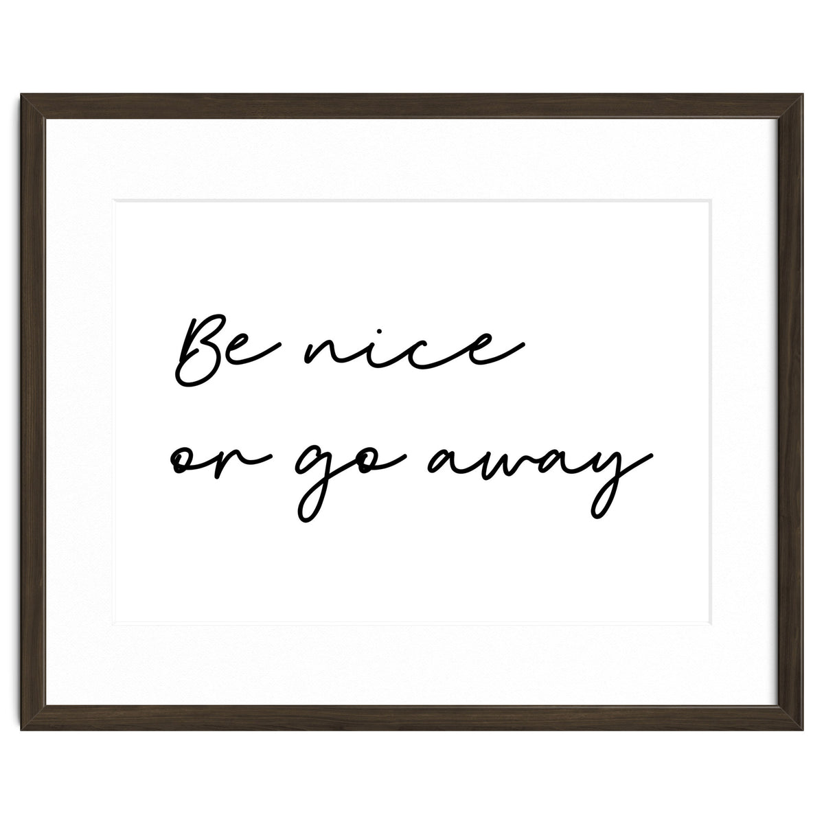 Be Nice Or Go Away Print