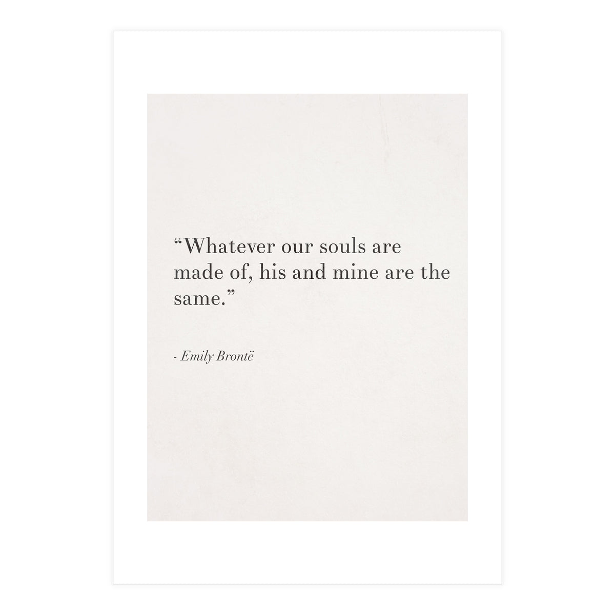 Whatever Our Souls Are Made Of By Bronte, White (Print Only)