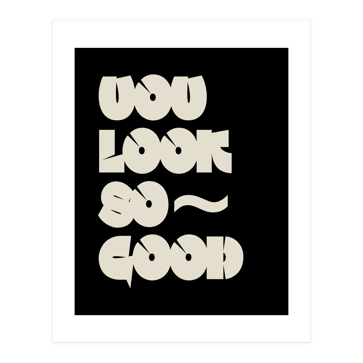You Look So Good (Print Only)