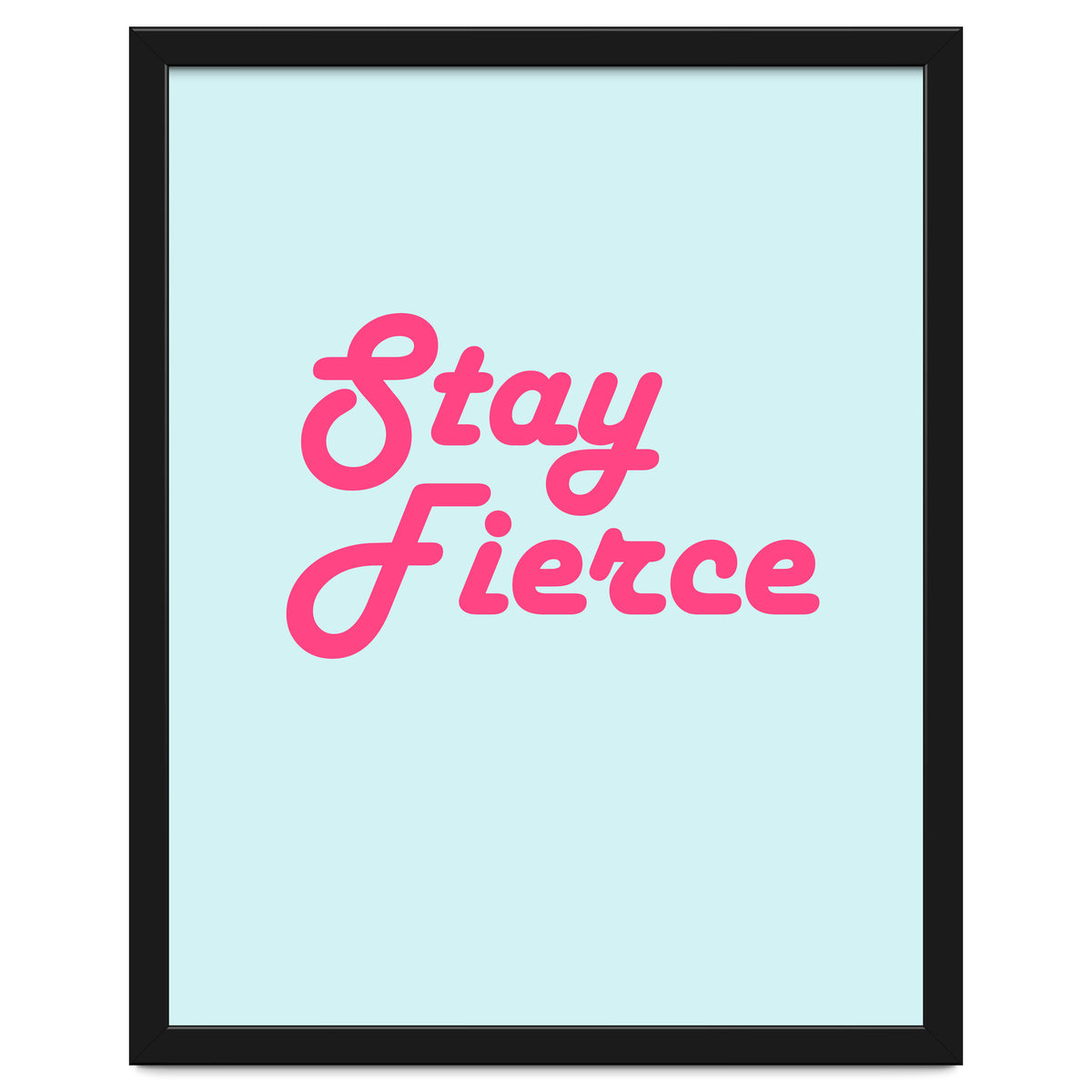 Stay Fierce