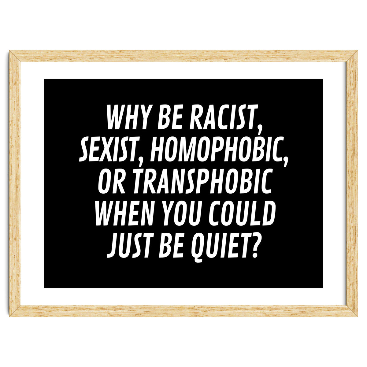 Why Be Racist, Sexist, Homophobic, Or Transphobic When You Could Just Be Quiet Black