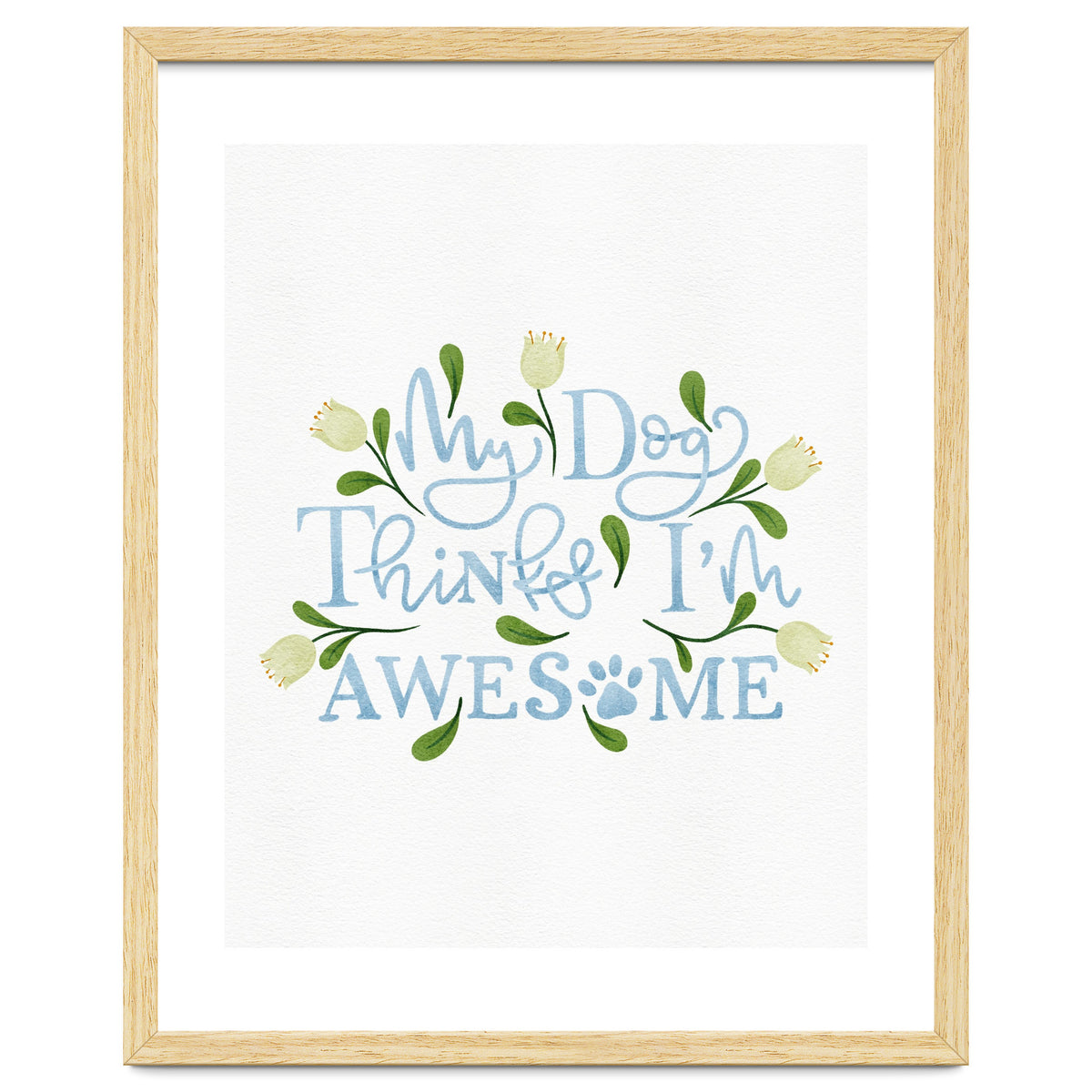 My Dog Thinks I'm Awesome