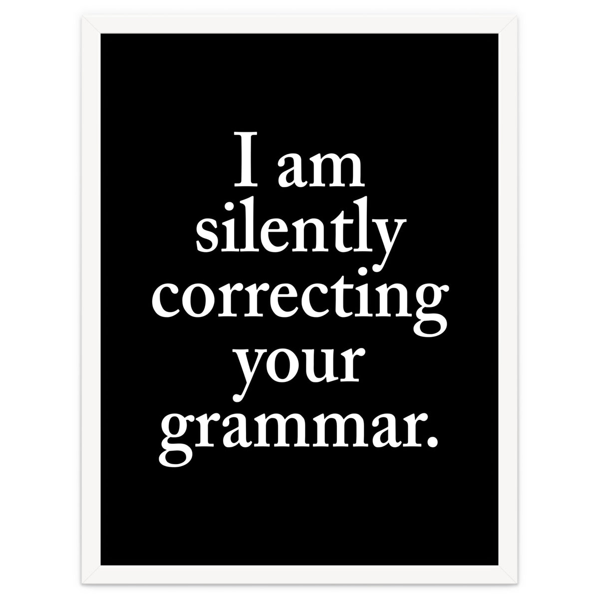 I Am Silently Correcting Your Grammar Black