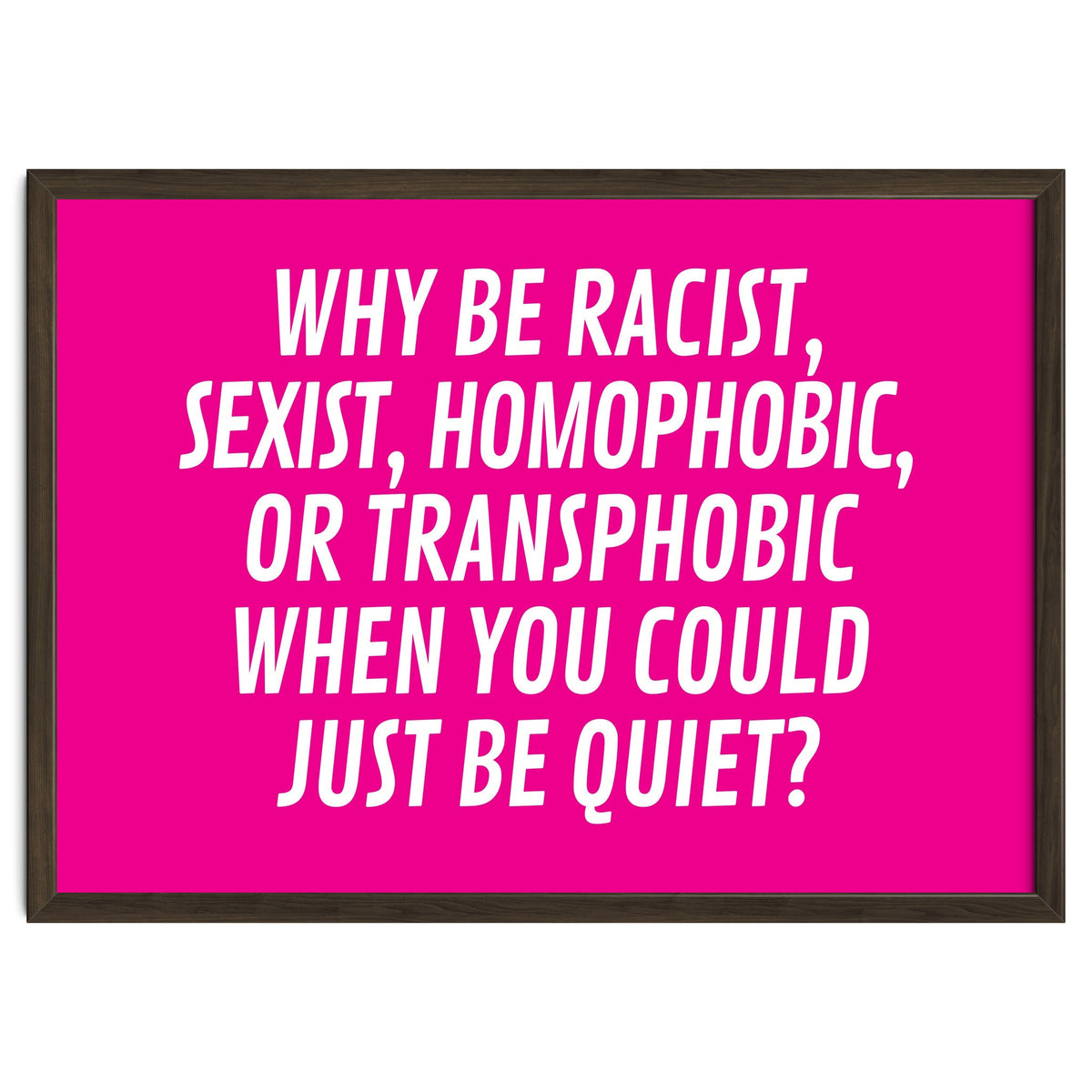 Why Be Racist, Sexist, Homophobic, Or Transphobic When You Could Just Be Quiet Pink