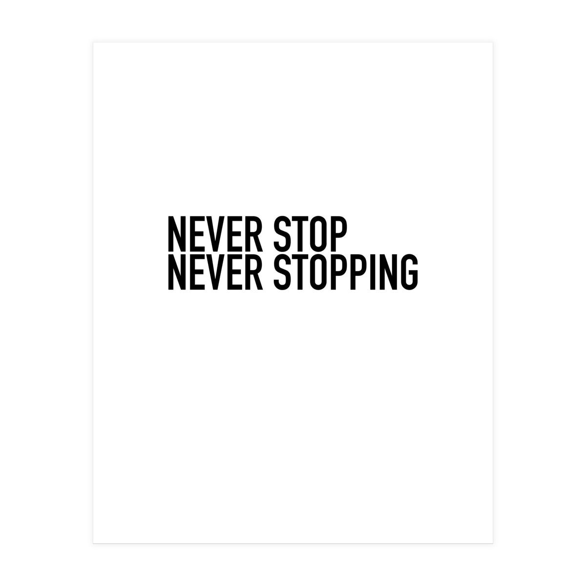 NEVER STOP (Print Only)