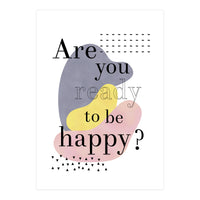 Are you ready to be happy? (Print Only)