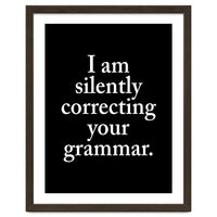 I Am Silently Correcting Your Grammar Black