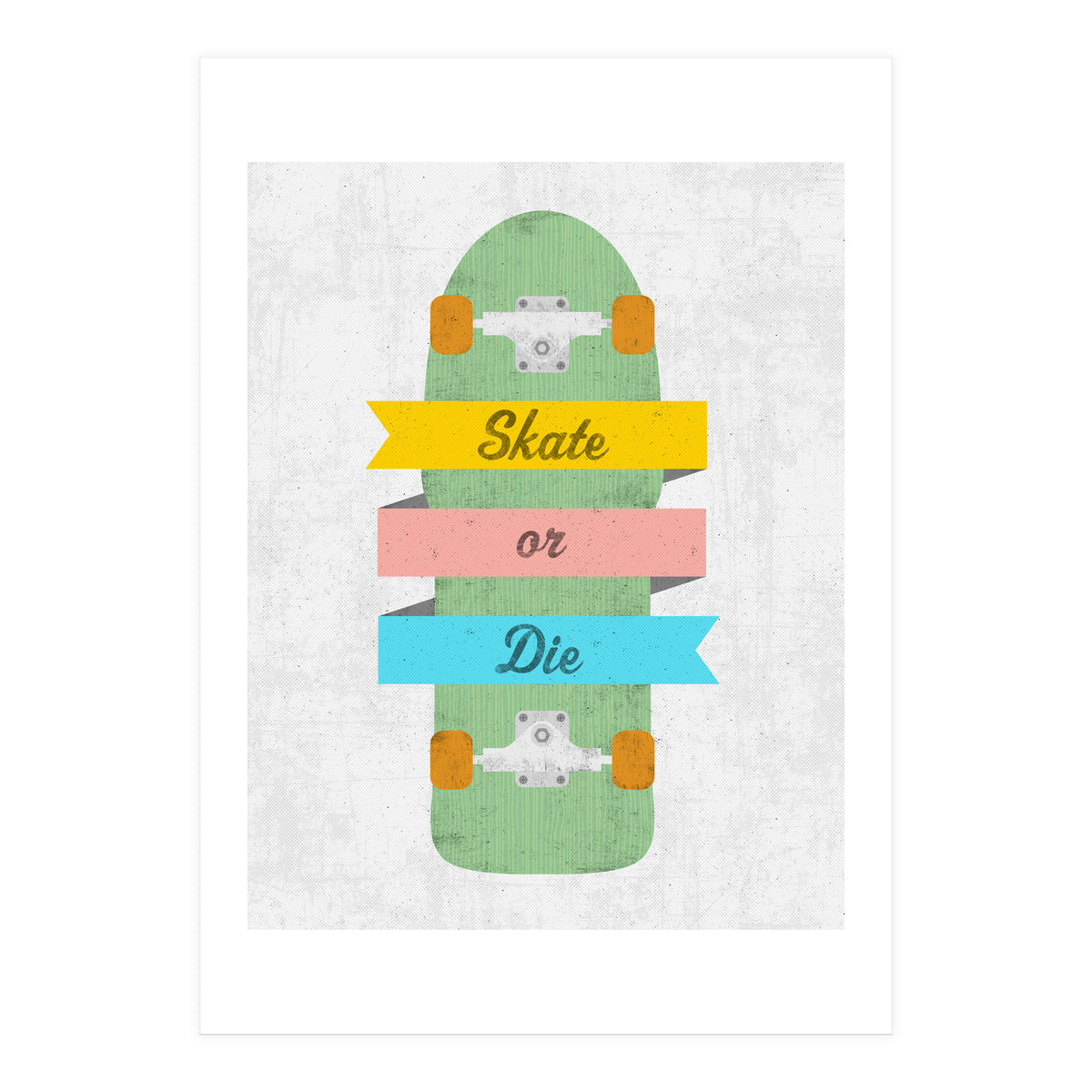 Skate Or Die (Print Only)