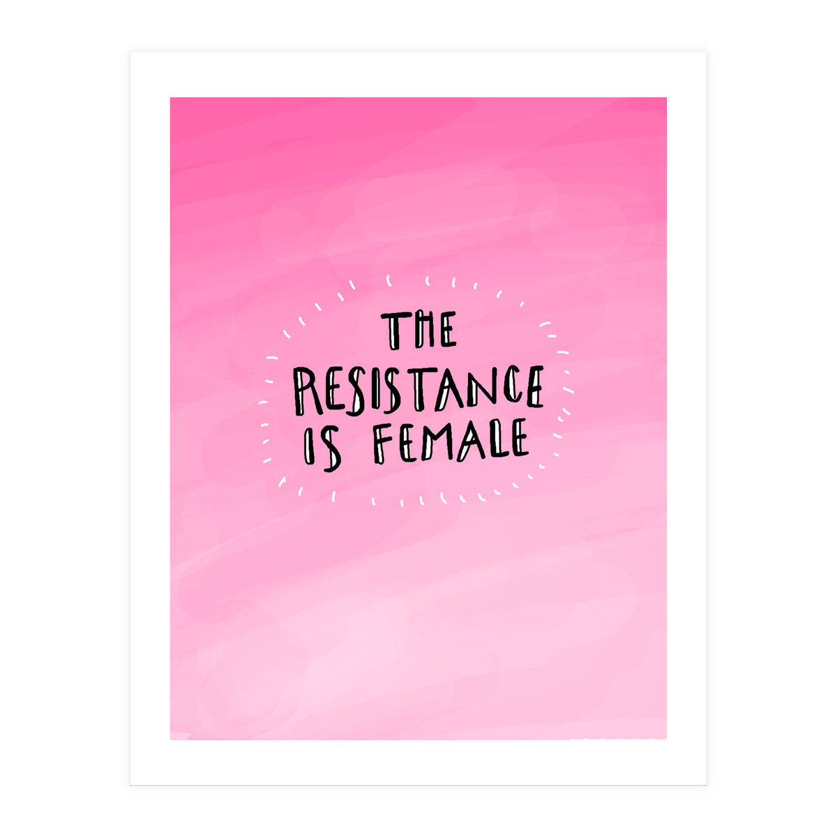 The Resistance Is Female (Print Only)