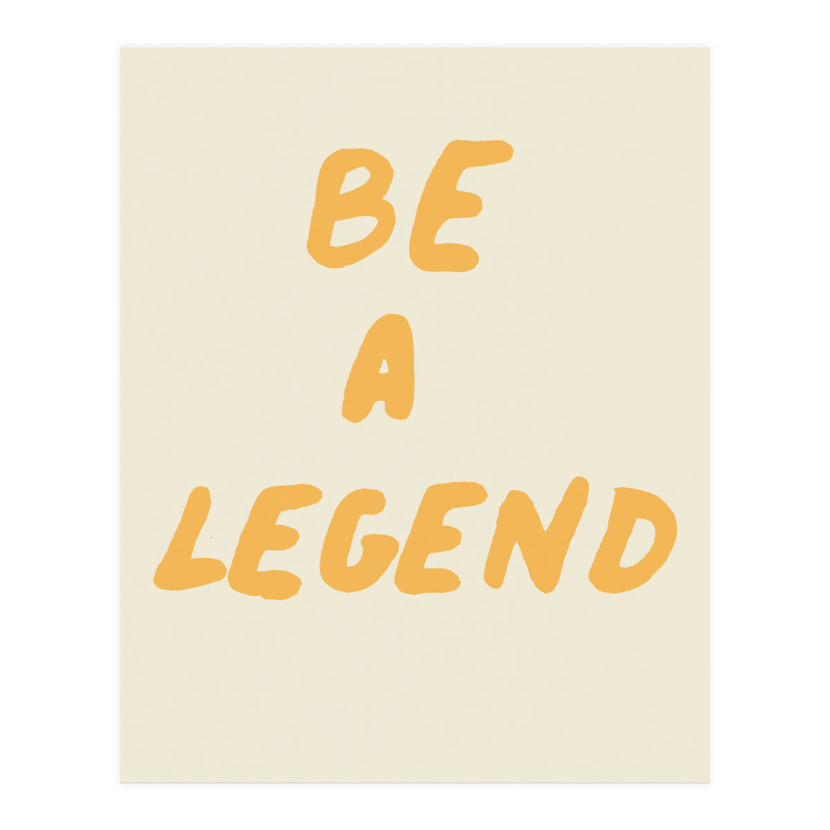 Be a Legend (Print Only)