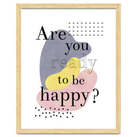 Are you ready to be happy?