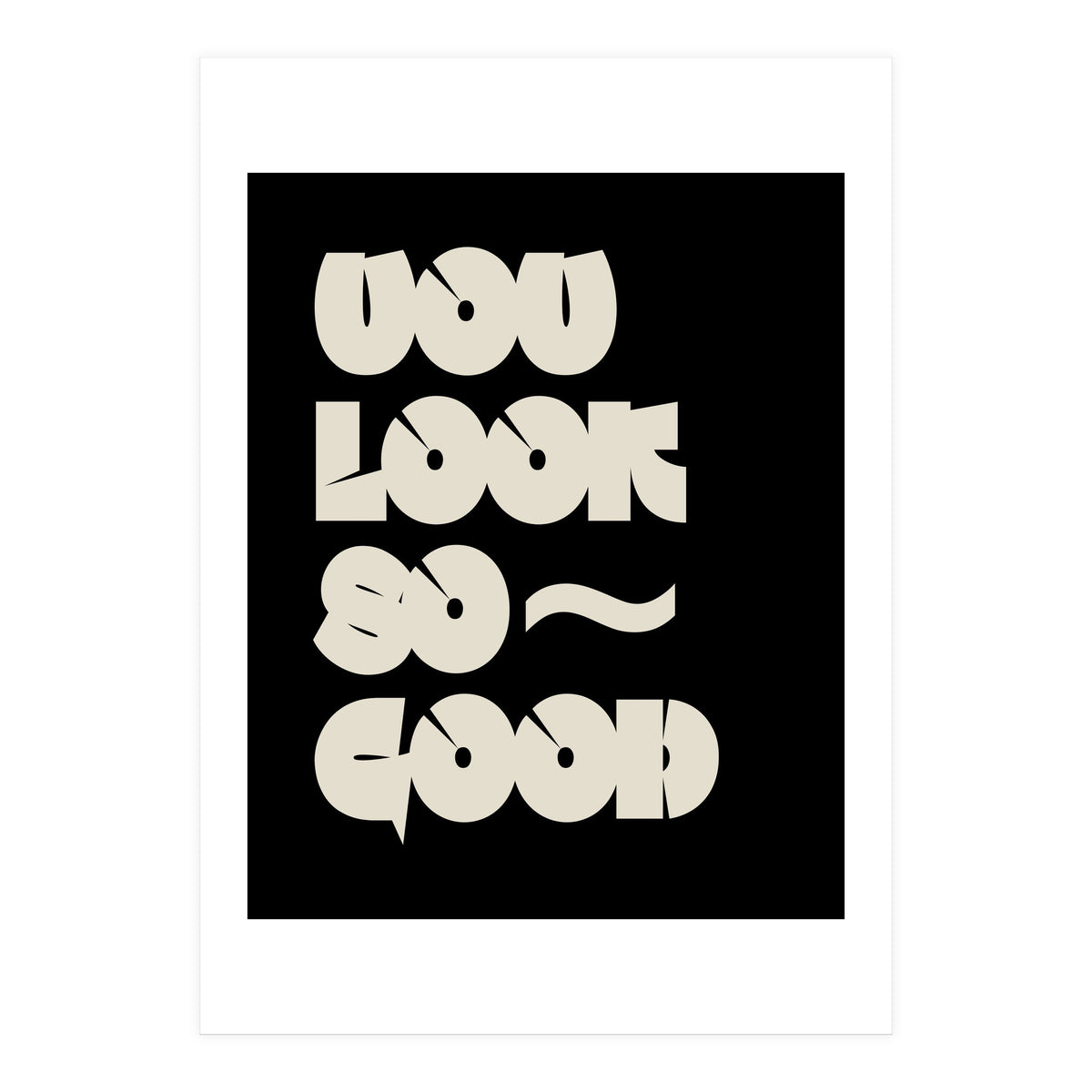 You Look So Good (Print Only)