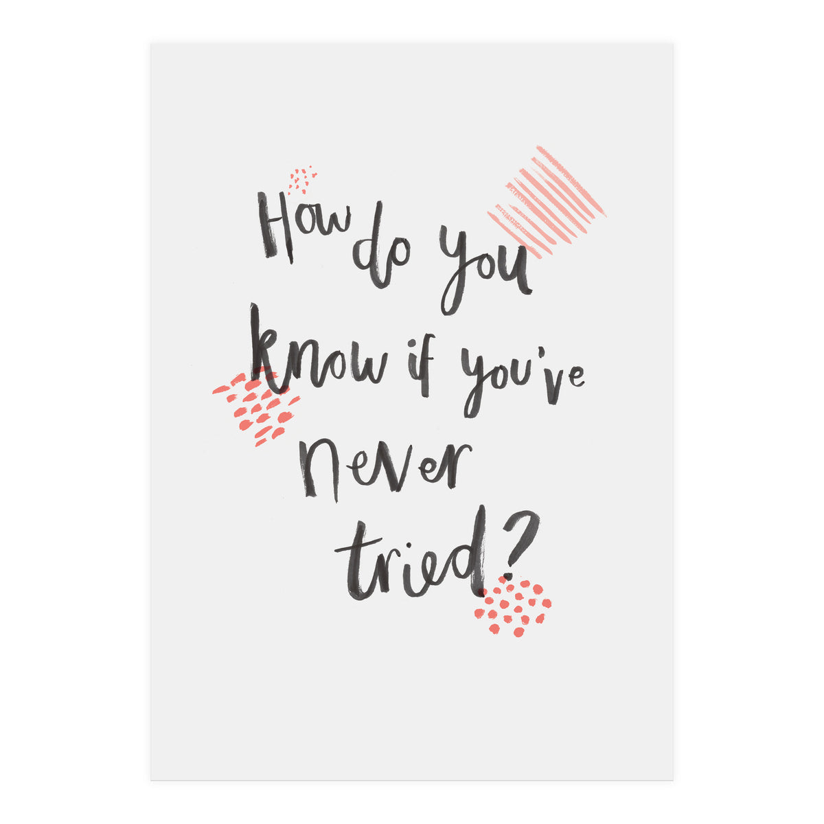 How Do You Know If You've Never Tried (Print Only)