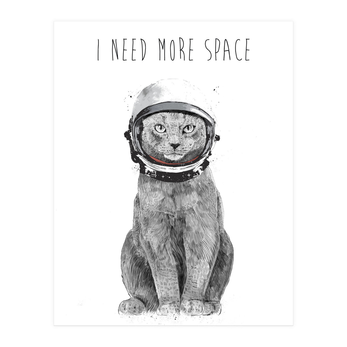 I Need More Space (Print Only)