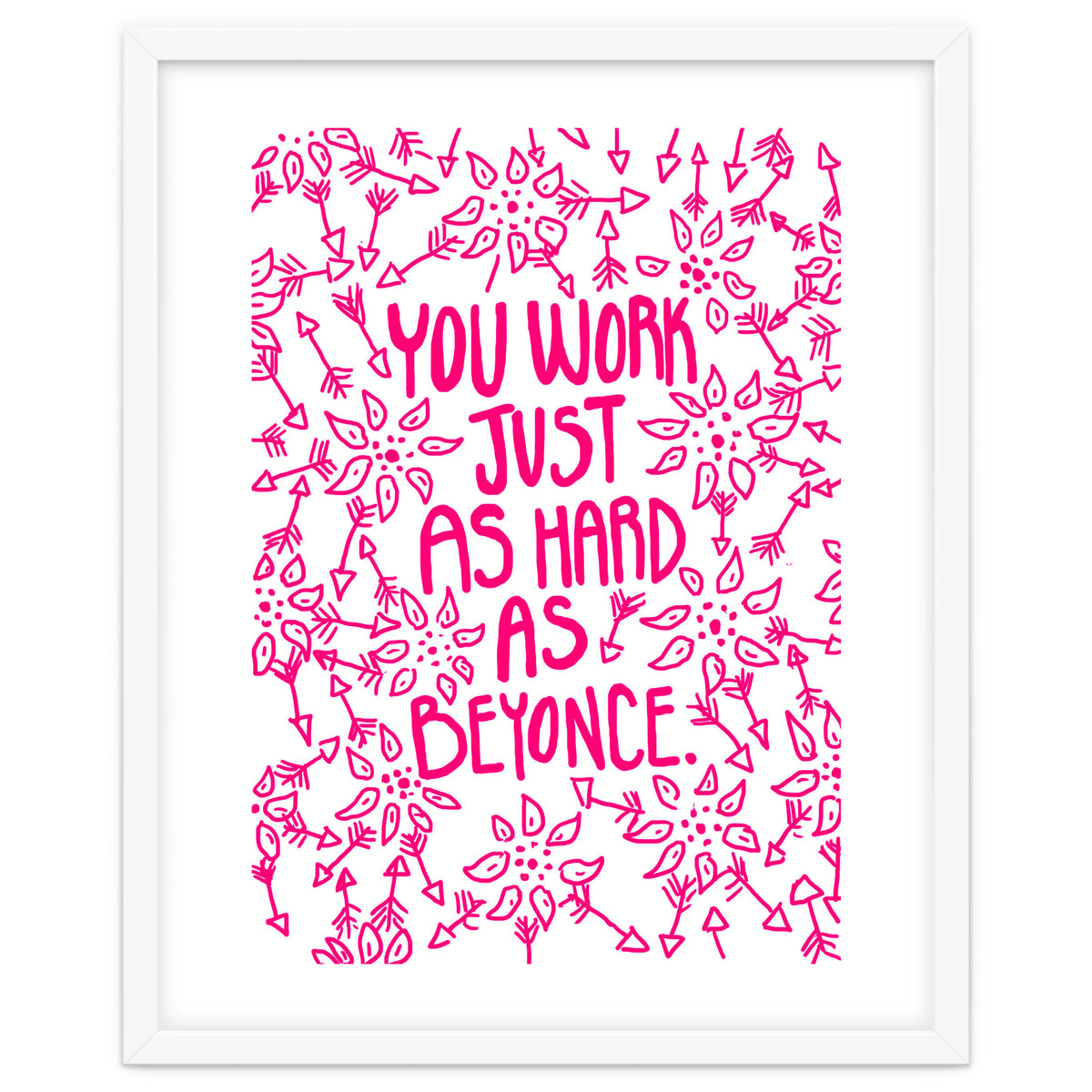 Work Just As Hard As Beyonce