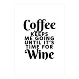Coffee Keeps Me Going Until It's Time For Wine (Print Only) thumbnail