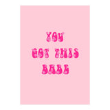 You Got This Babe (Print Only) thumbnail