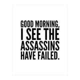 Good Morning I See The Assasins Have Failed (Print Only) thumbnail