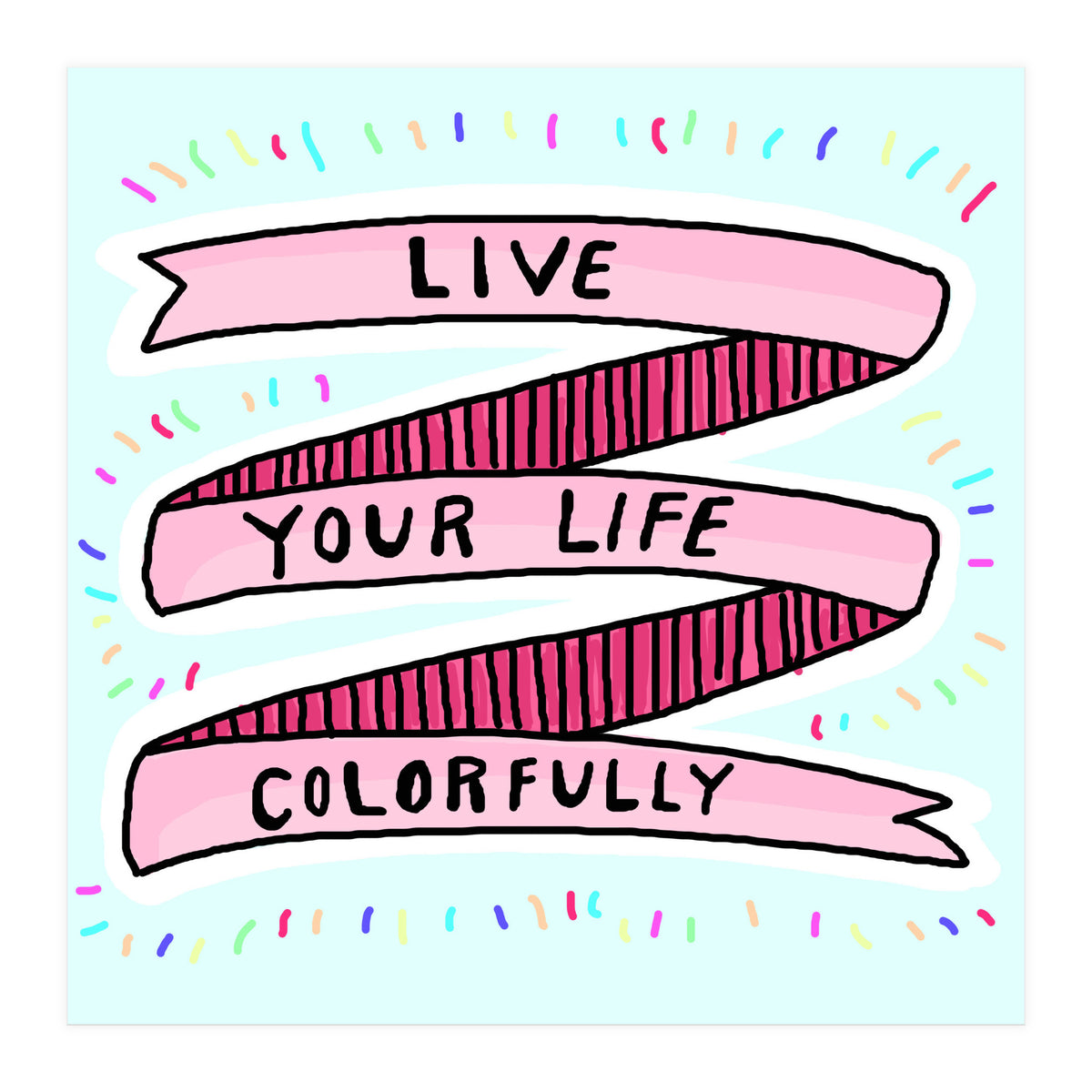 Live Life Colorfully (Print Only)