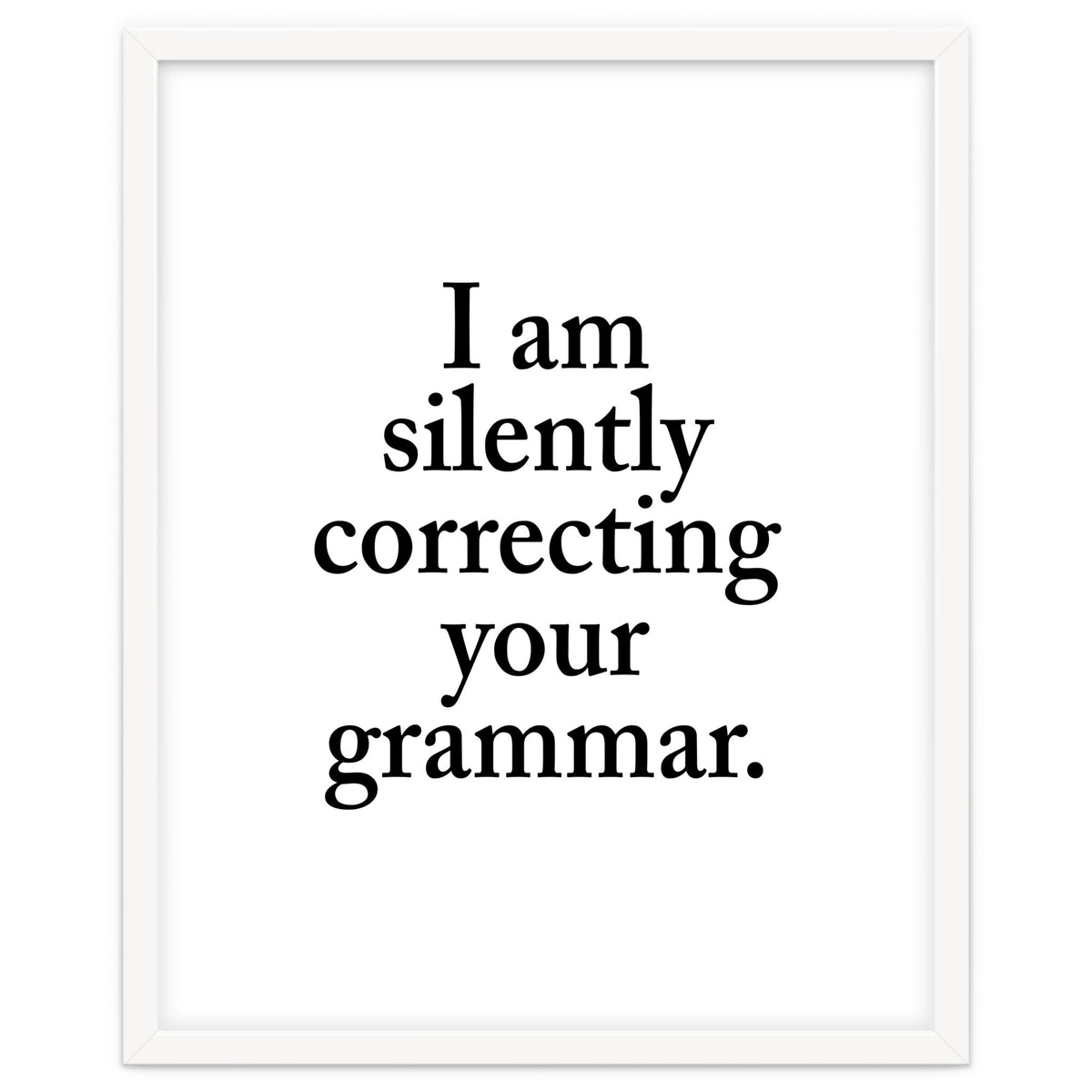 I Am Silently Correcting Your Grammar