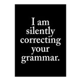 I Am Silently Correcting Your Grammar Black (Print Only) thumbnail