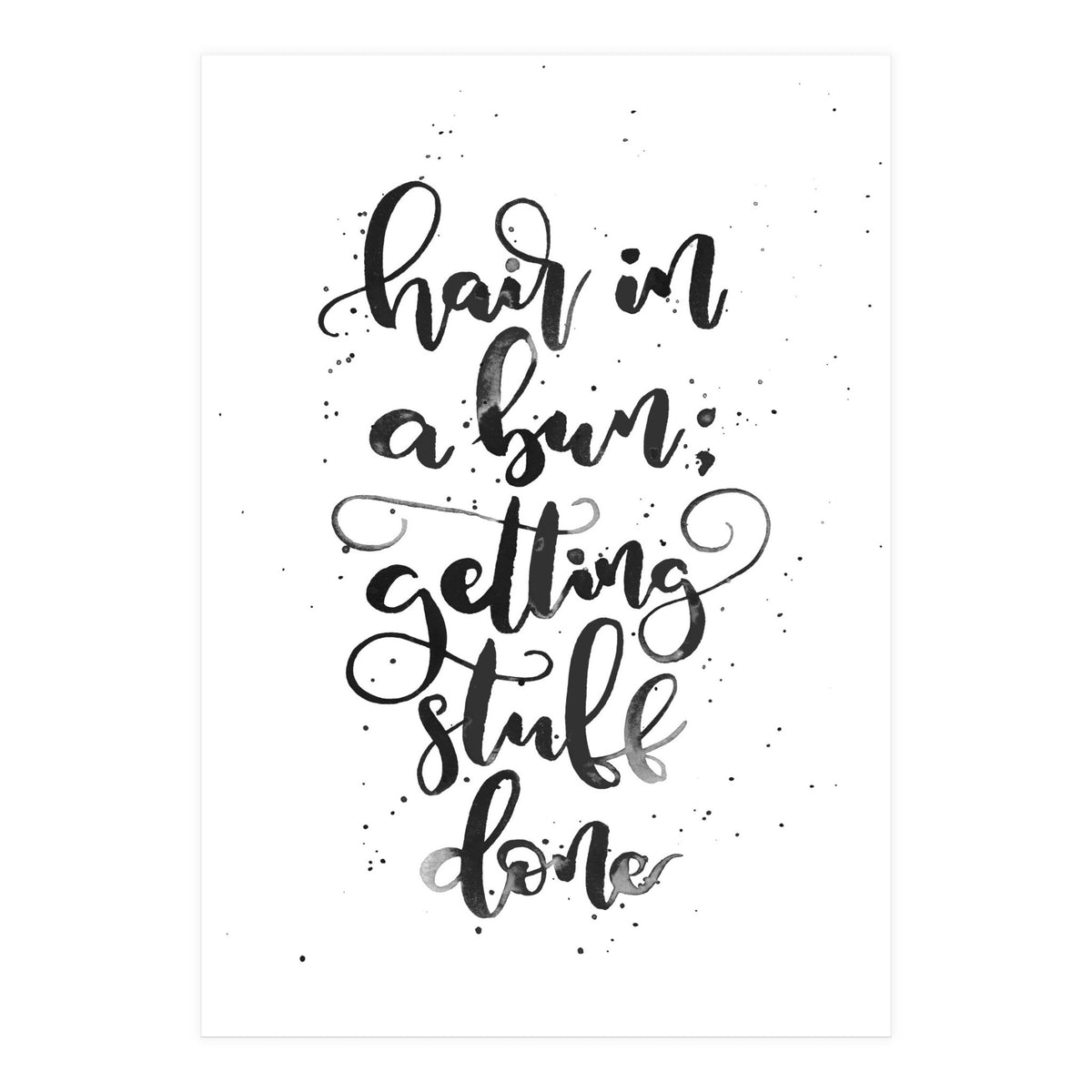 Hair In A Bun Getting Stuff Done (Print Only)