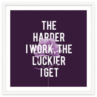 Work Hard Be Lucky