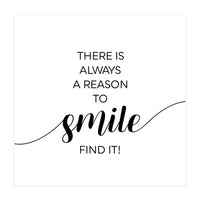 THERE IS ALWAYS A REASON TO SMILE (Print Only)