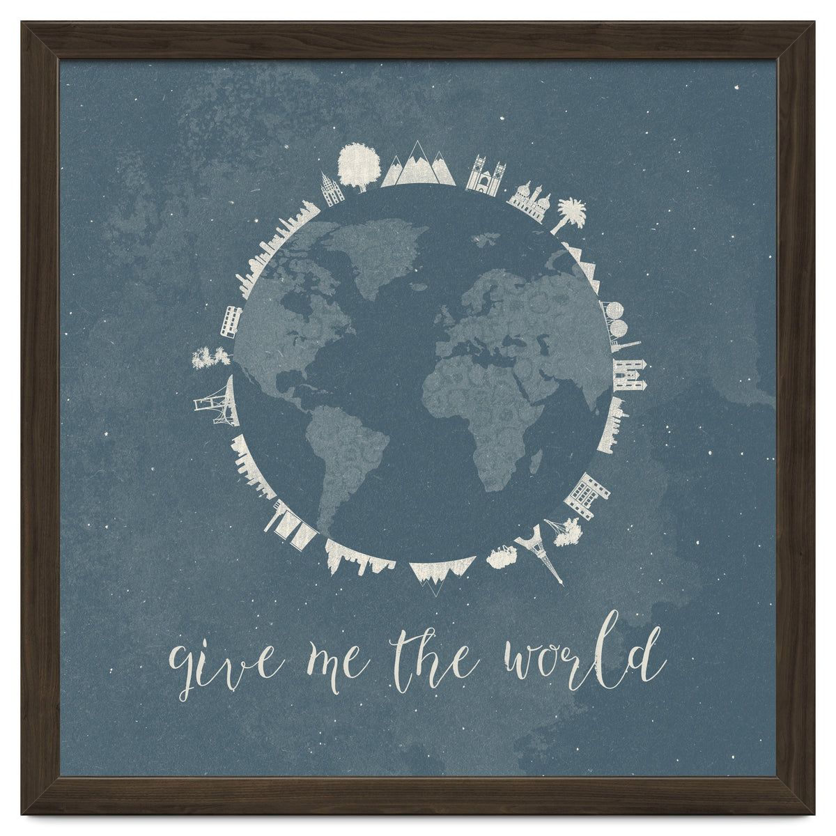 Give me the world