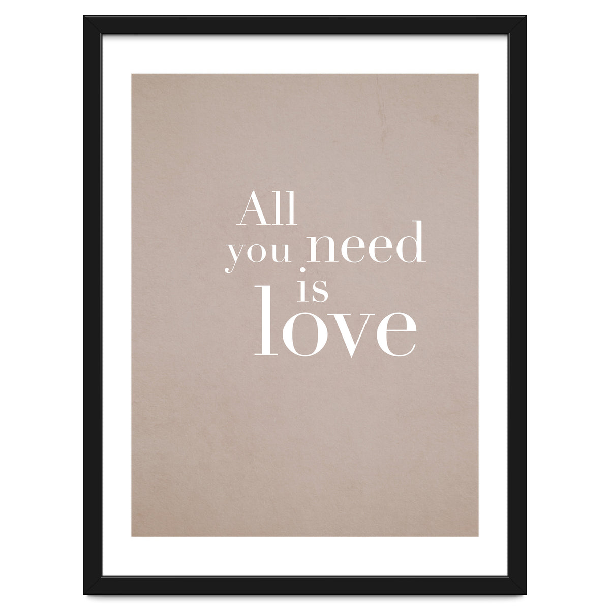 All You Need Is Love