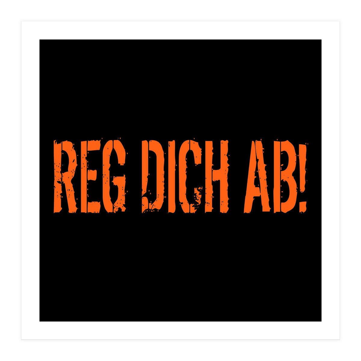 Reg Dich Ab - Calm down! (Print Only)