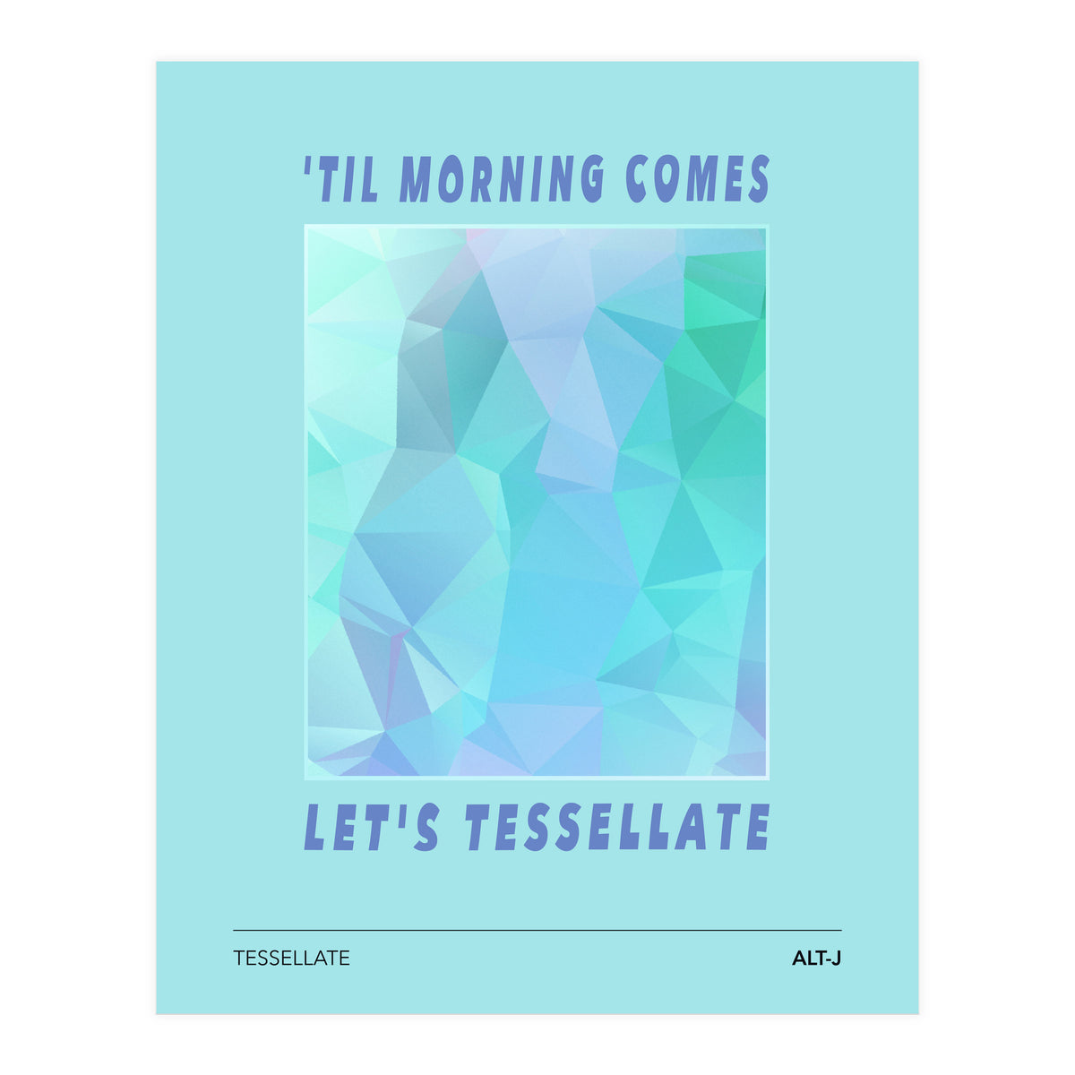 Alt-J - Tesselate (Print Only)