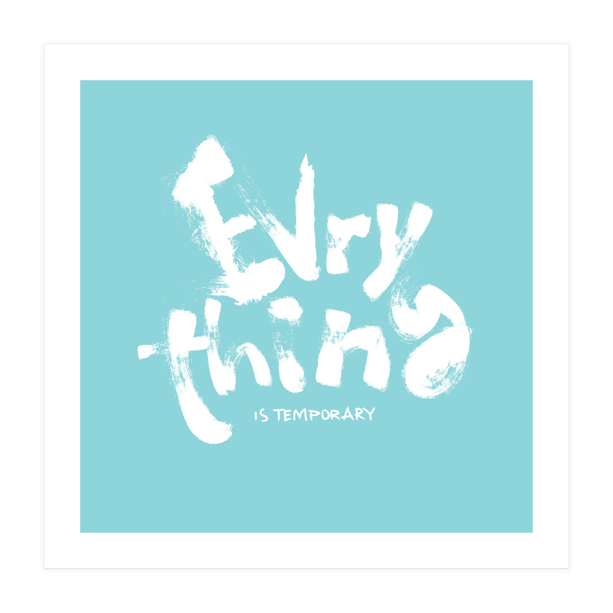 Everything Is Temporary (Print Only)