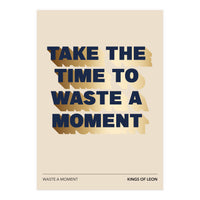 Kings Of Leon - Waste A Moment (Print Only)