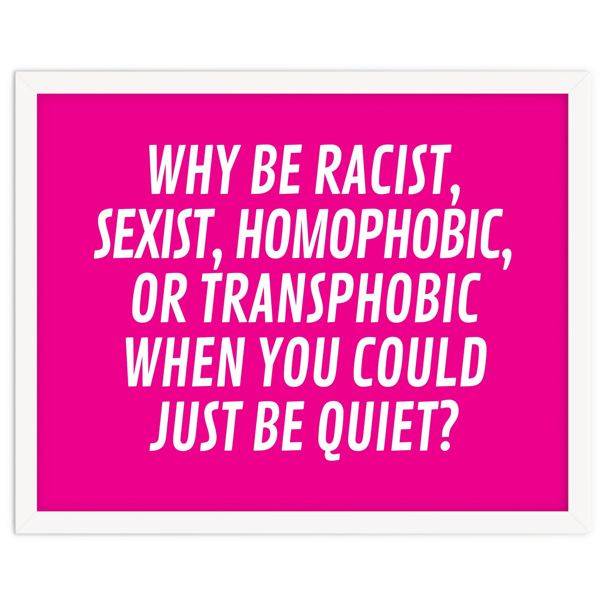 Why Be Racist, Sexist, Homophobic, Or Transphobic When You Could Just Be Quiet Pink