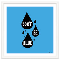 Don't Be Blue