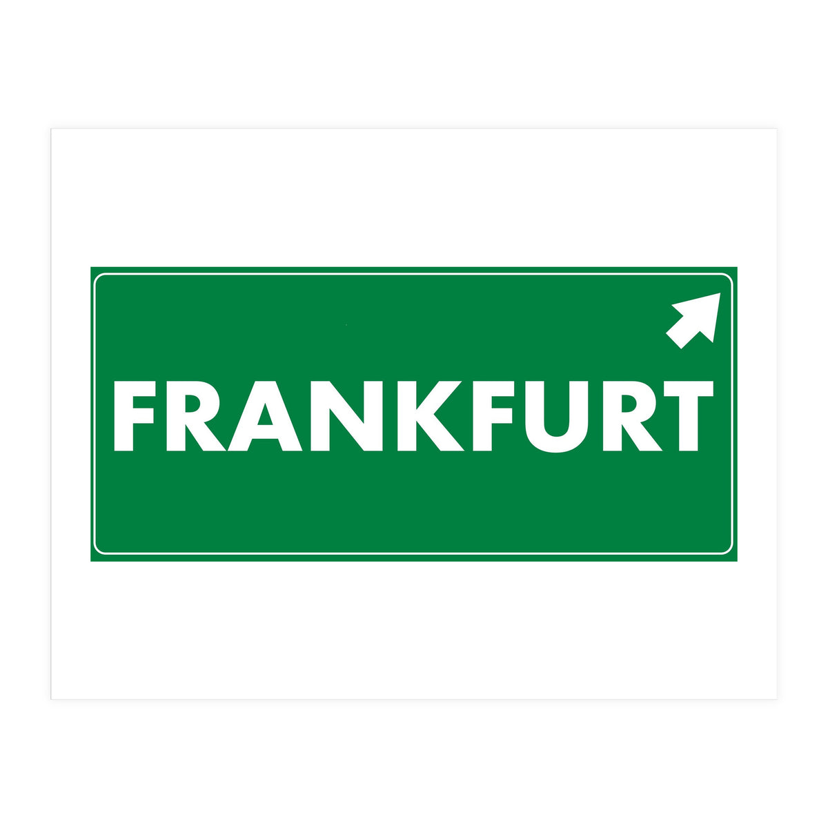 Let`s go to Frankfurt, Germany! Green road sign (Print Only)
